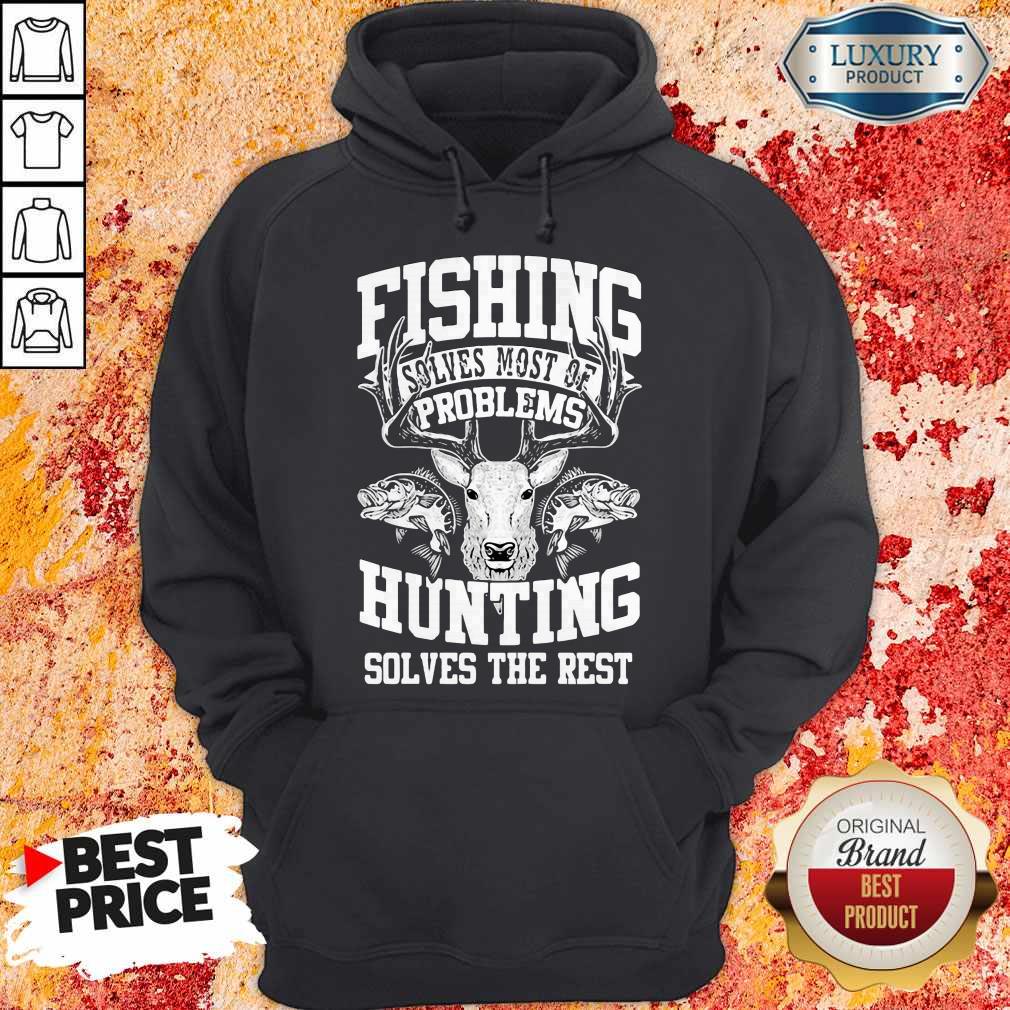 Deer Fishing Solves Most Of My Problems Hunting Solves The Rest Shirt - Image 5