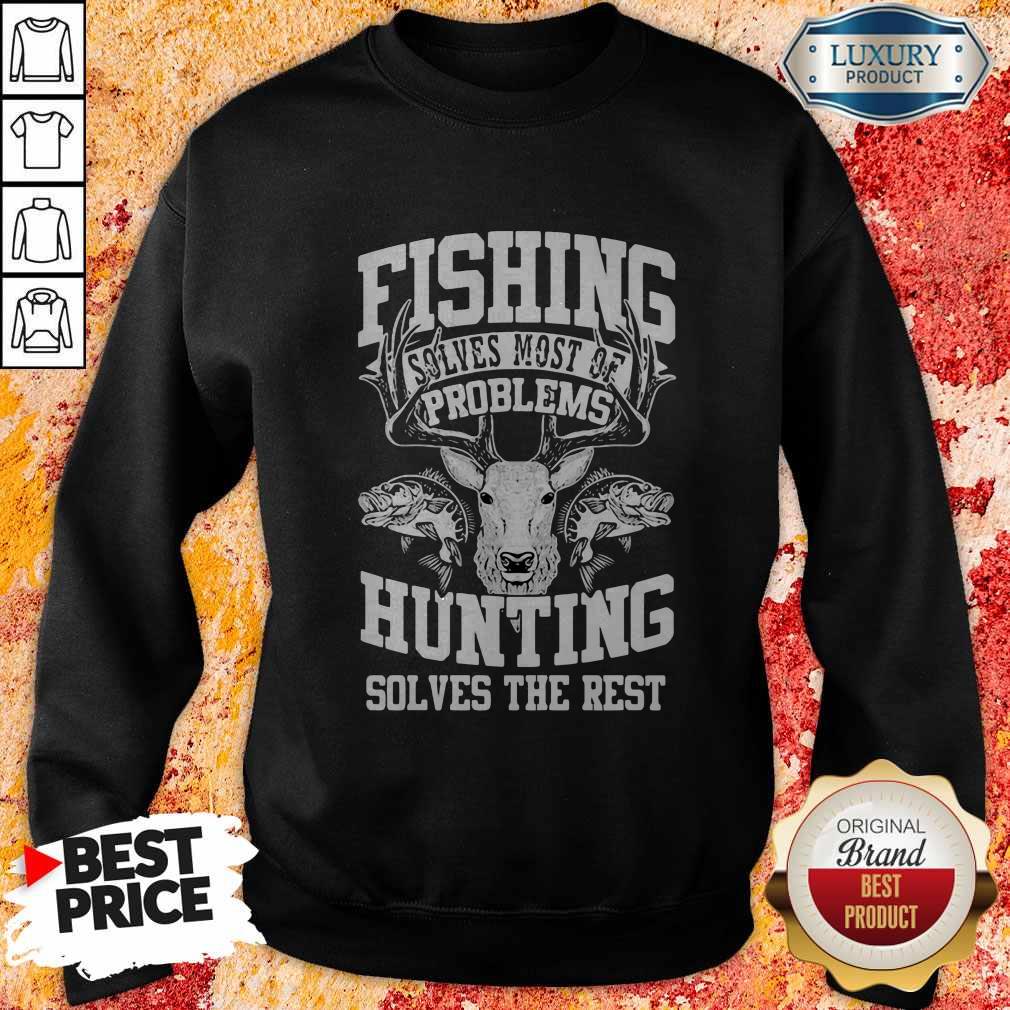 Deer Fishing Solves Most Of My Problems Hunting Solves The Rest Shirt - Image 4