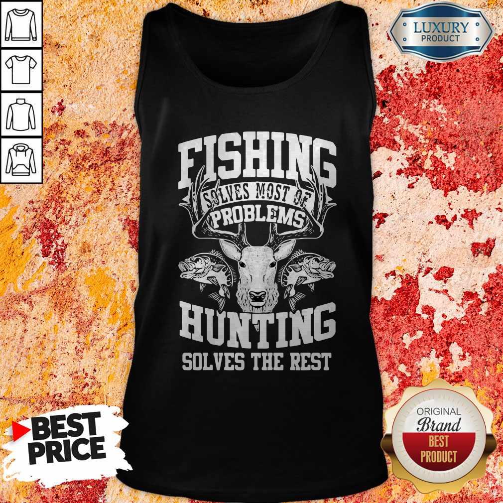 Deer Fishing Solves Most Of My Problems Hunting Solves The Rest Shirt - Image 3