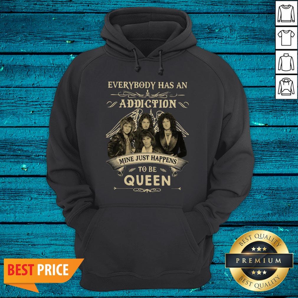 Everybody Has An Addiction Mine Just Happens To Be Queen Shirt - Image 2