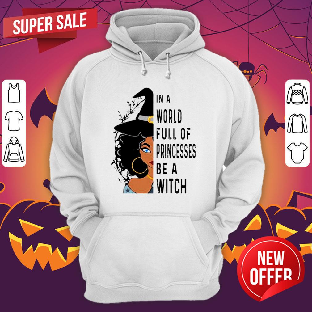 Halloween In A World Full Of Princesses Be A Witch Shirt - Image 3