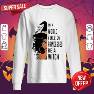 Alternative view of Halloween In A World Full Of Princesses Be A Witch Shirt