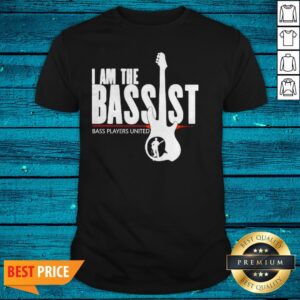 I Am The Bassist Bass Player United Shirt