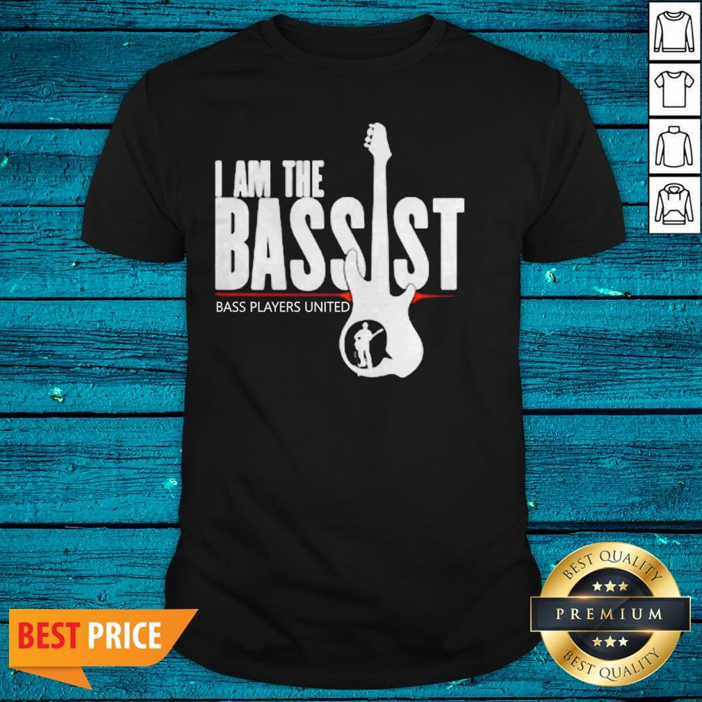 I Am The Bassist Bass Player United Shirt