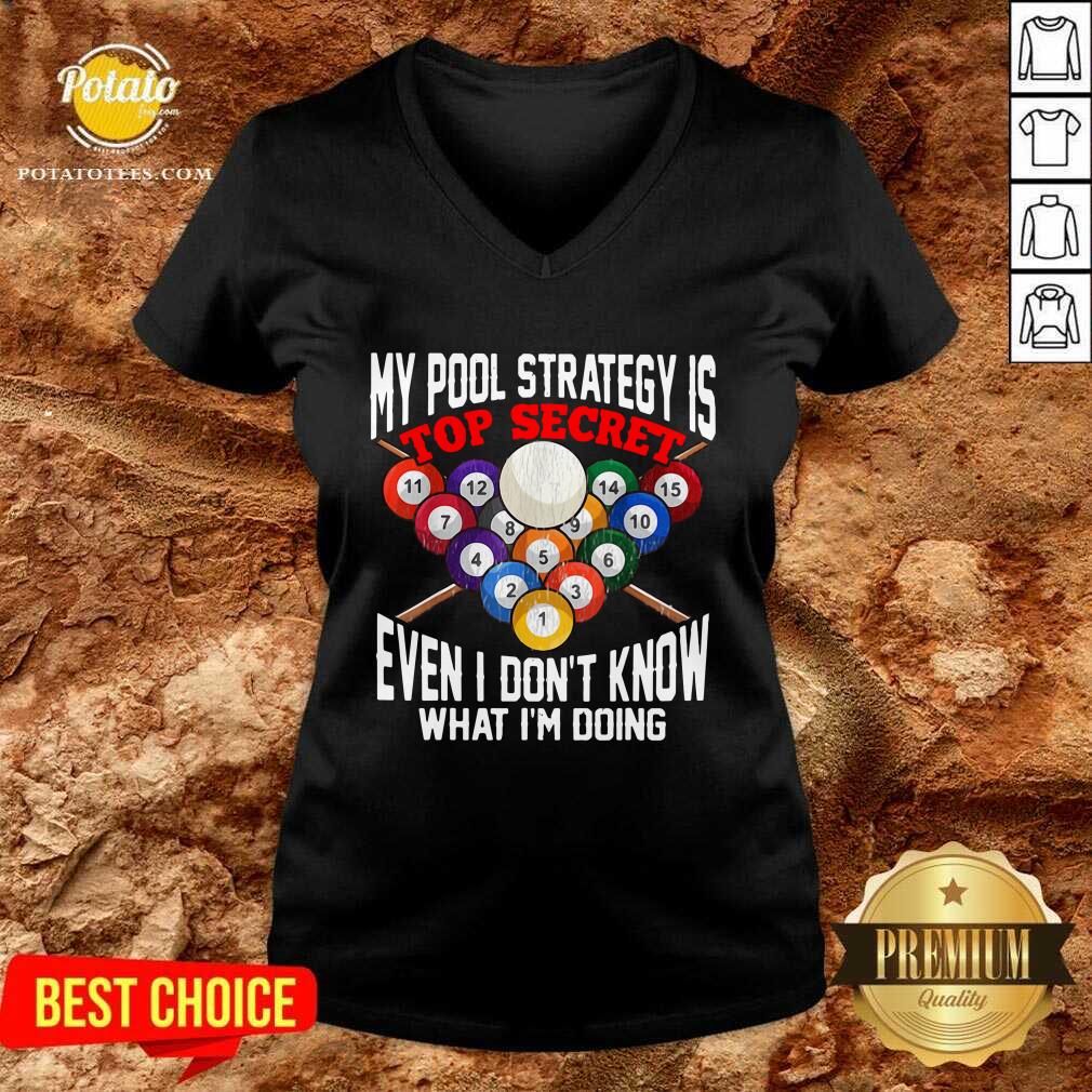 Nice My Pool Strategy Is Top Secret Even I Don’t Know What I’m Doing Shirt - Image 2