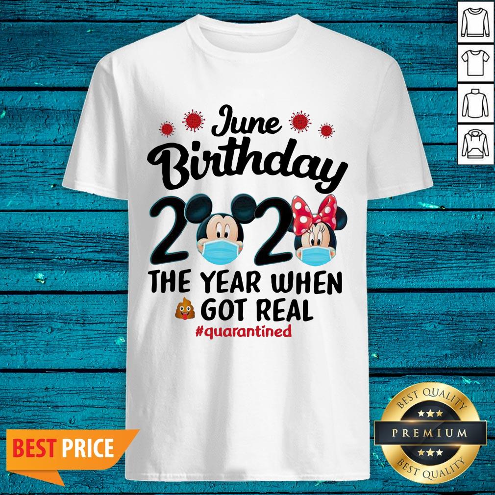 Happy Disney June Birthday 2020 The Year When Got Real Quarantined Corona Shirt - Image 3