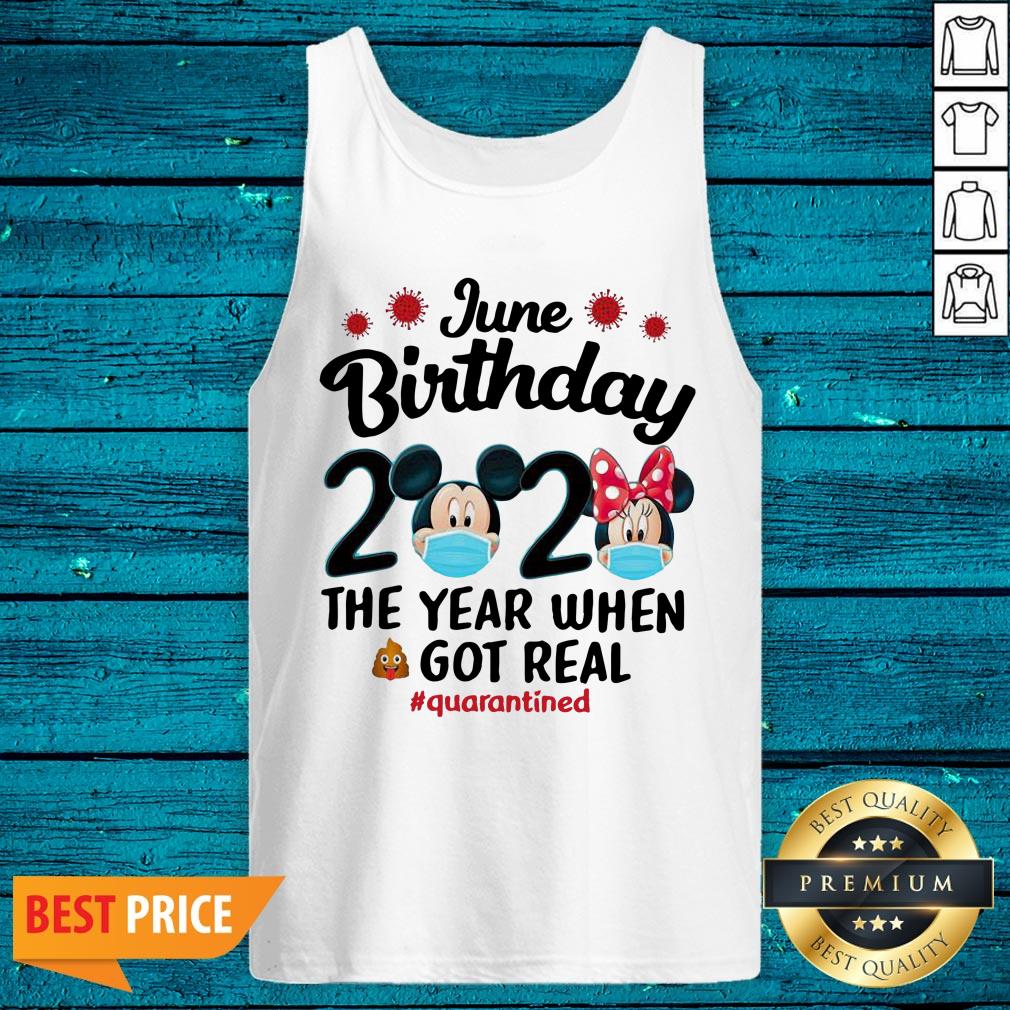 Happy Disney June Birthday 2020 The Year When Got Real Quarantined Corona Shirt - Image 5