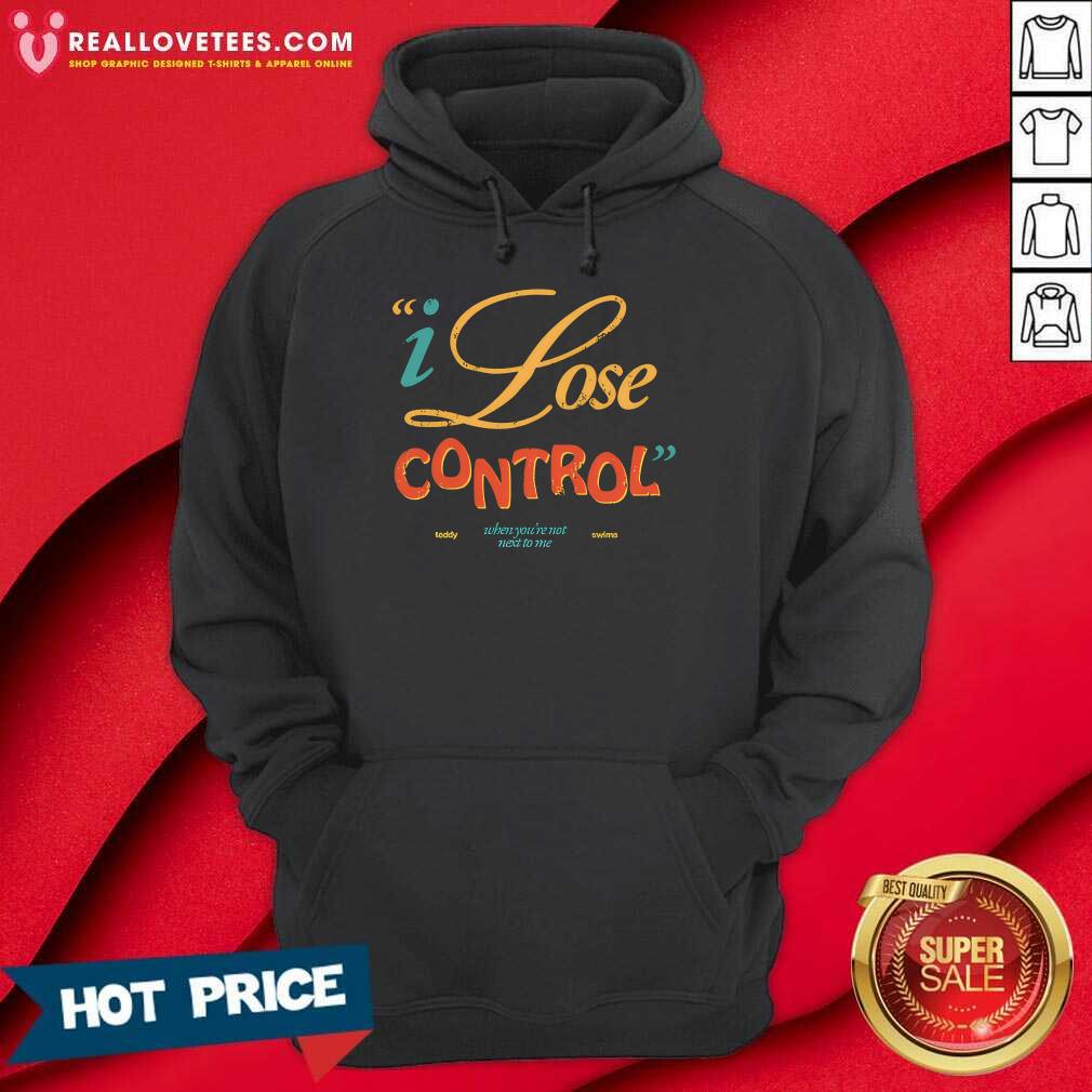 Lose Control When You're Not Next To Me T-shirt - Image 5