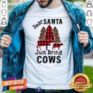 Official Dear Santa Just Bring Cows Shirt