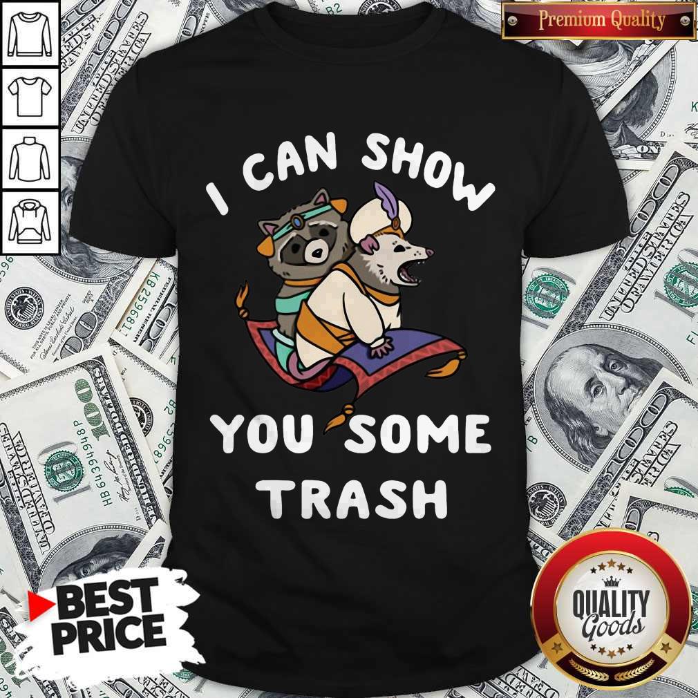 Opossum Raccoon I Can Show You Some Trash Shirt