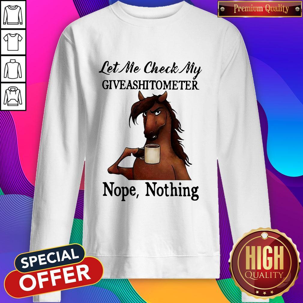 Perfect Horse Let Me Check My Giveashitometer Nope Nothing Shirt - Image 4