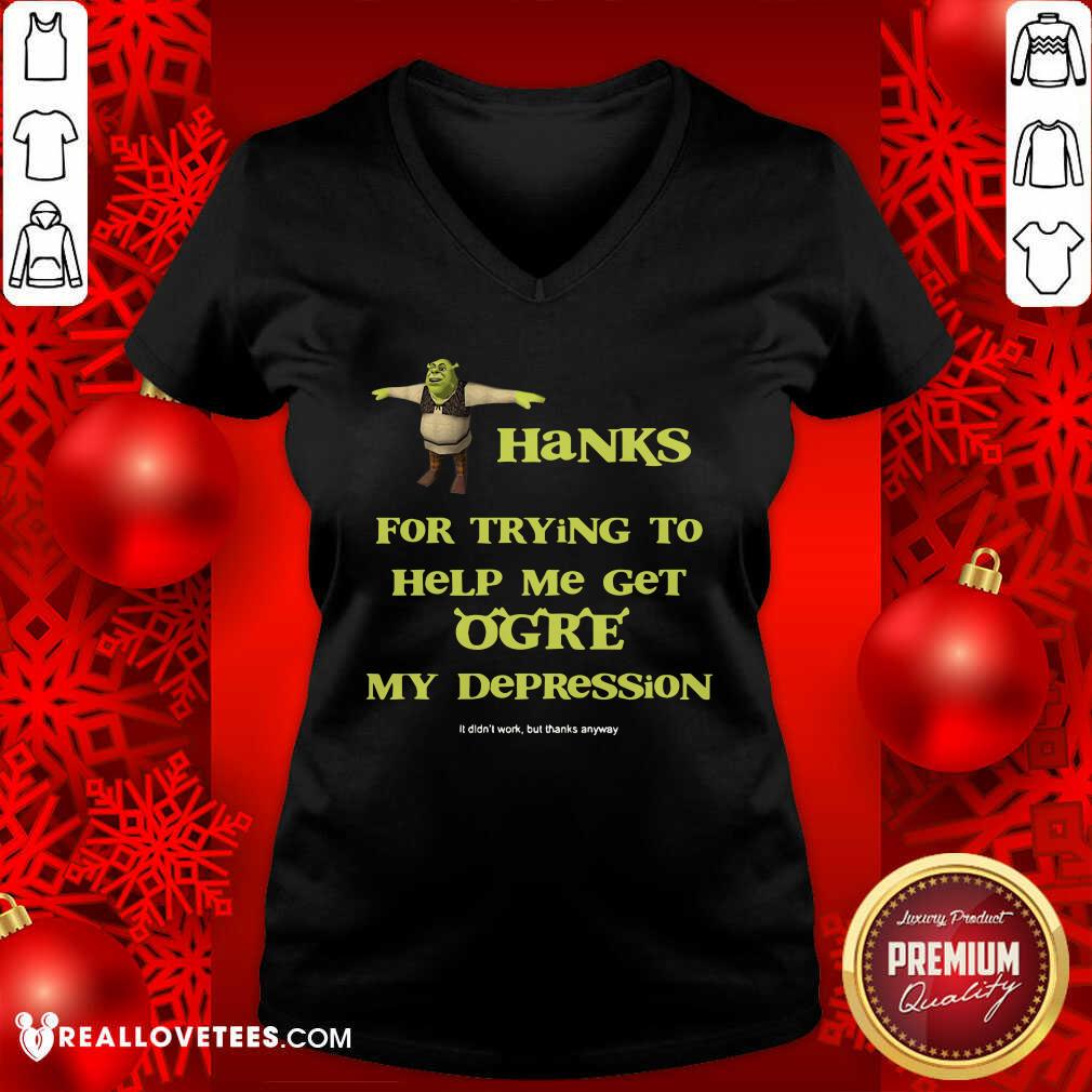 Perfect Shrek Thanks For Trying To Help Me Get Ogre My Depression Shirt - Image 5