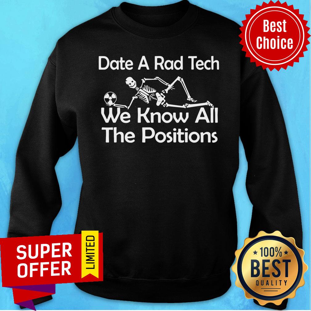 Premium X-RAY Date A Rad Tech We Know All The Positions Shirt - Image 4