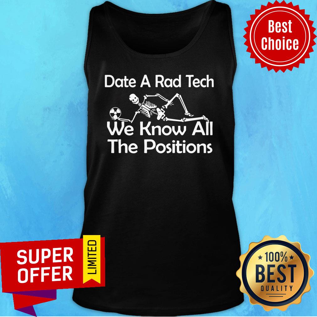 Premium X-RAY Date A Rad Tech We Know All The Positions Shirt - Image 3