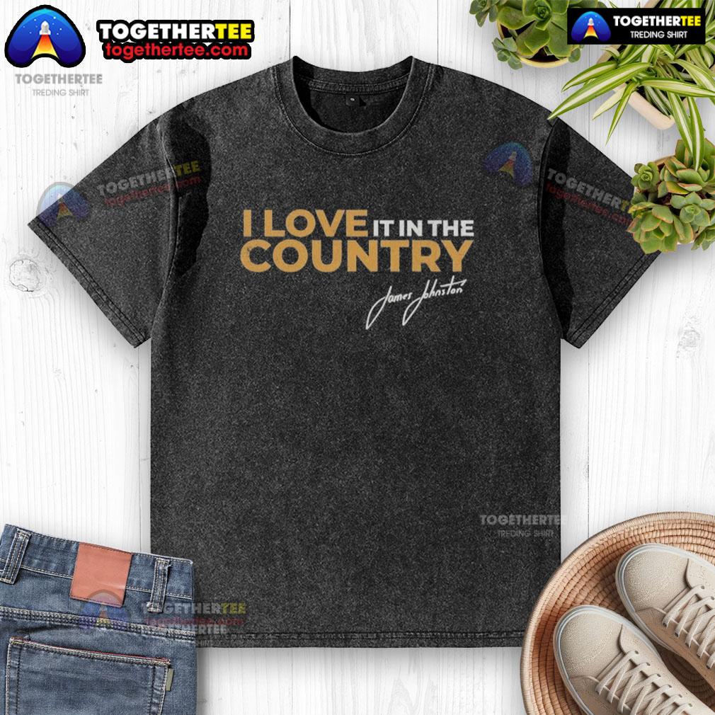 Premium James Johnston I Love It In The Country T-Shirt - Image 6