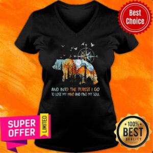Alternative view of And Into The Forest I Go To Lose My Mind And Find My Soul Shirt
