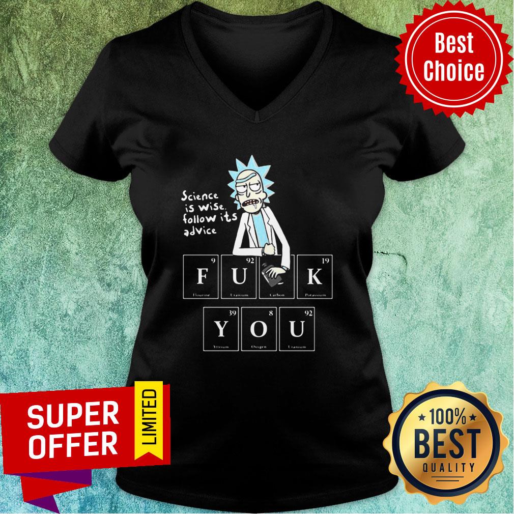 Awesome Rick Sanchez Science Is Wise Follow It’s Advice Fuck You Shirt - Image 3