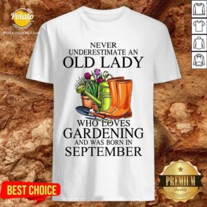 Loves Gardening And Was Born In September Shirt