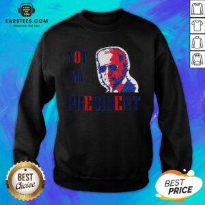 Alternative view of Original Not My President Joe Biden Shirt