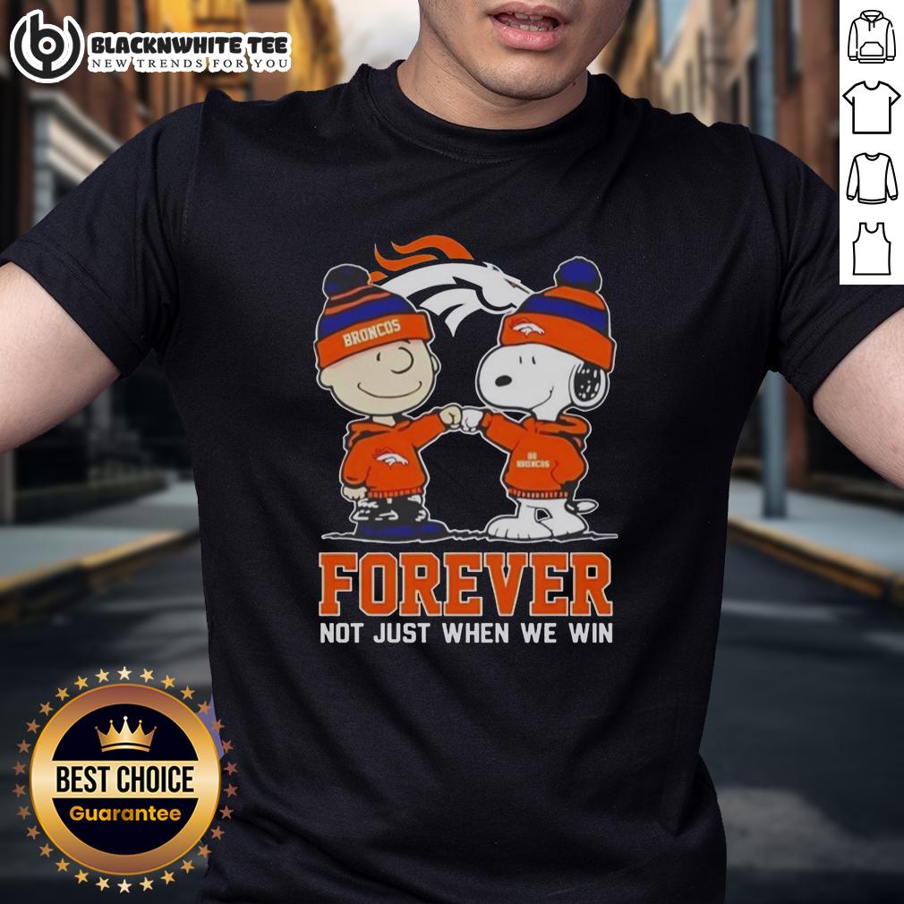 Premium Peanut Snoopy Charlie Brown Denver Broncos Forever Not Just When We Win T-Shirt