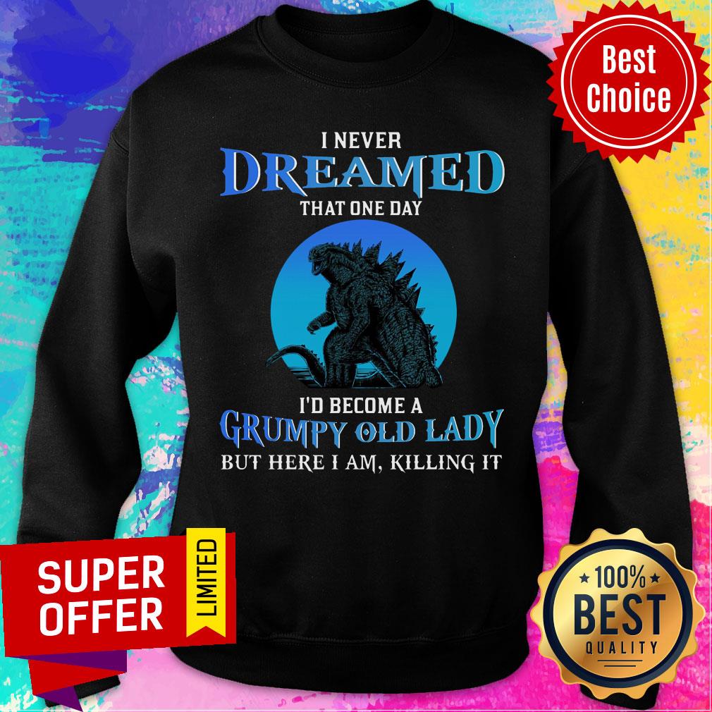 Never Dream That One Day Godzilla Become A Grumpy Old Lady Shirt - Image 4