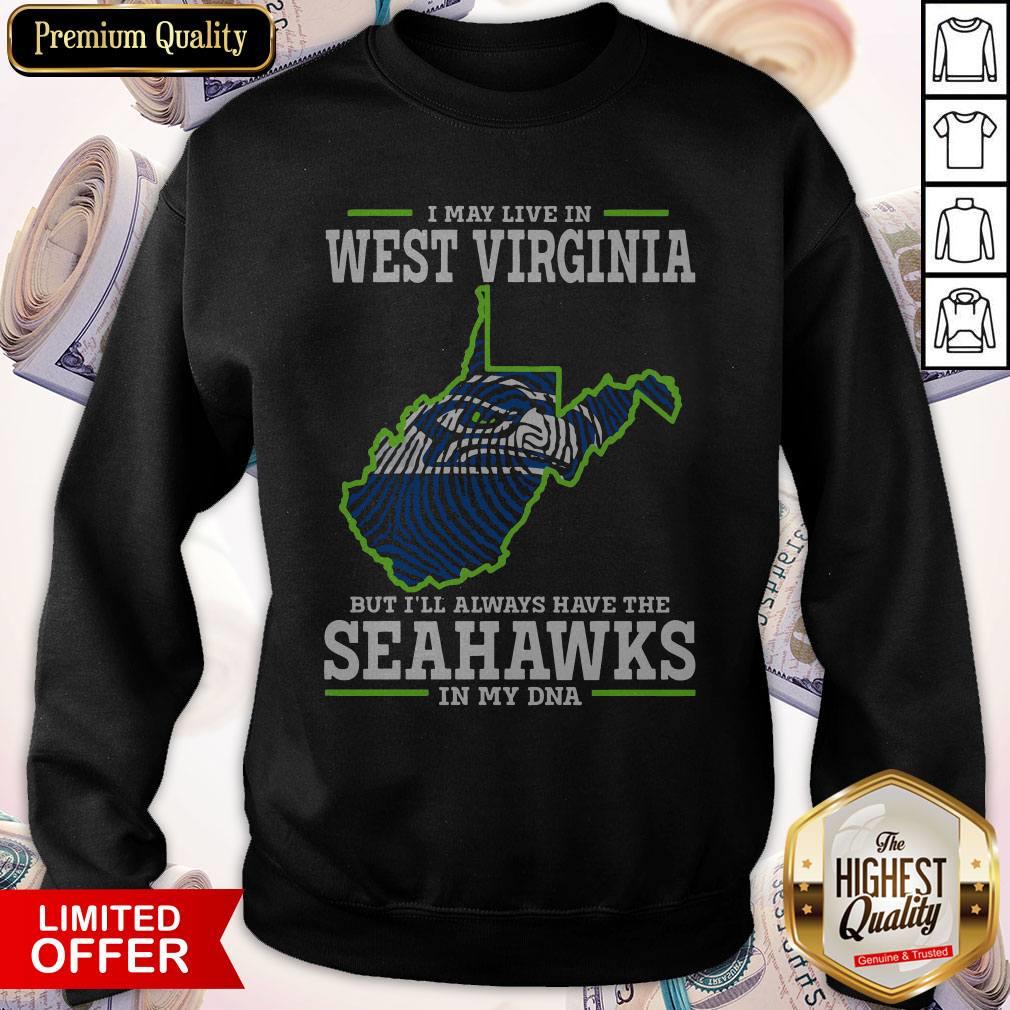 I May Live In West Virginia But I’ll Always Have The Seahawks In My DNA Shirt - Image 5