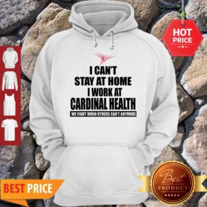 Alternative view of Perfect I Can’t Stay At Home I Work At Cardinal Health Coronavirus Shirt