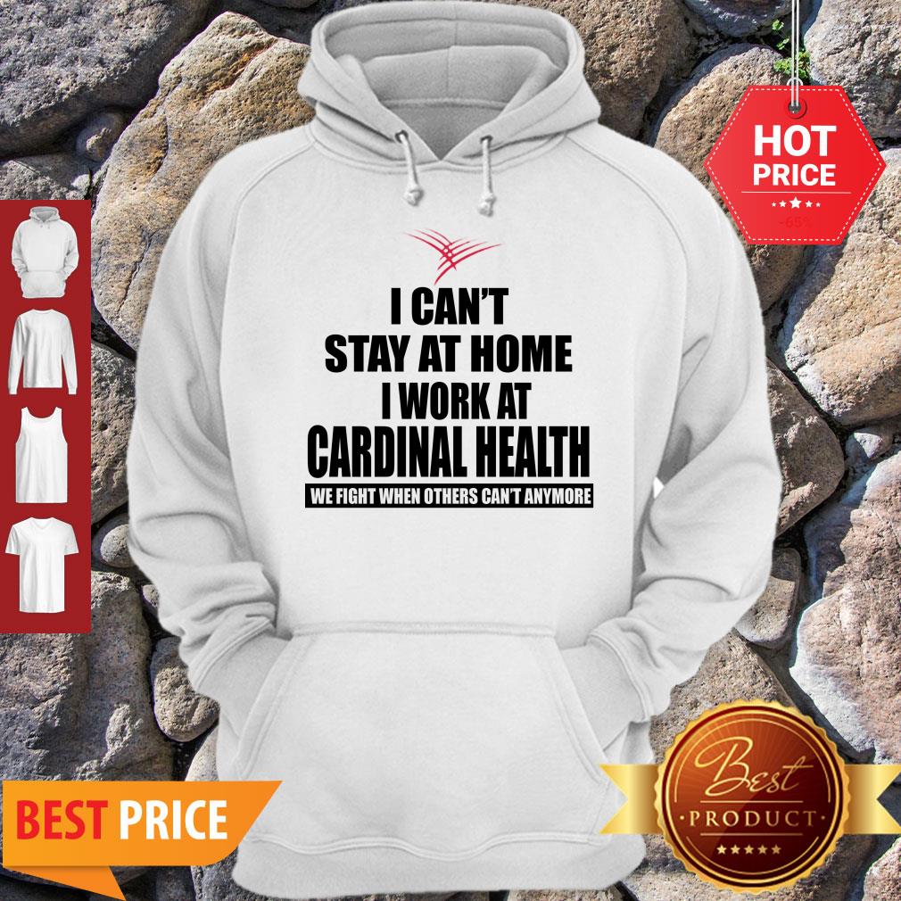 Perfect I Can’t Stay At Home I Work At Cardinal Health Coronavirus Shirt - Image 2