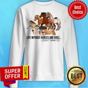 Alternative view of Premium Life Without Horses And Dogs I Don’t Think So Shirt