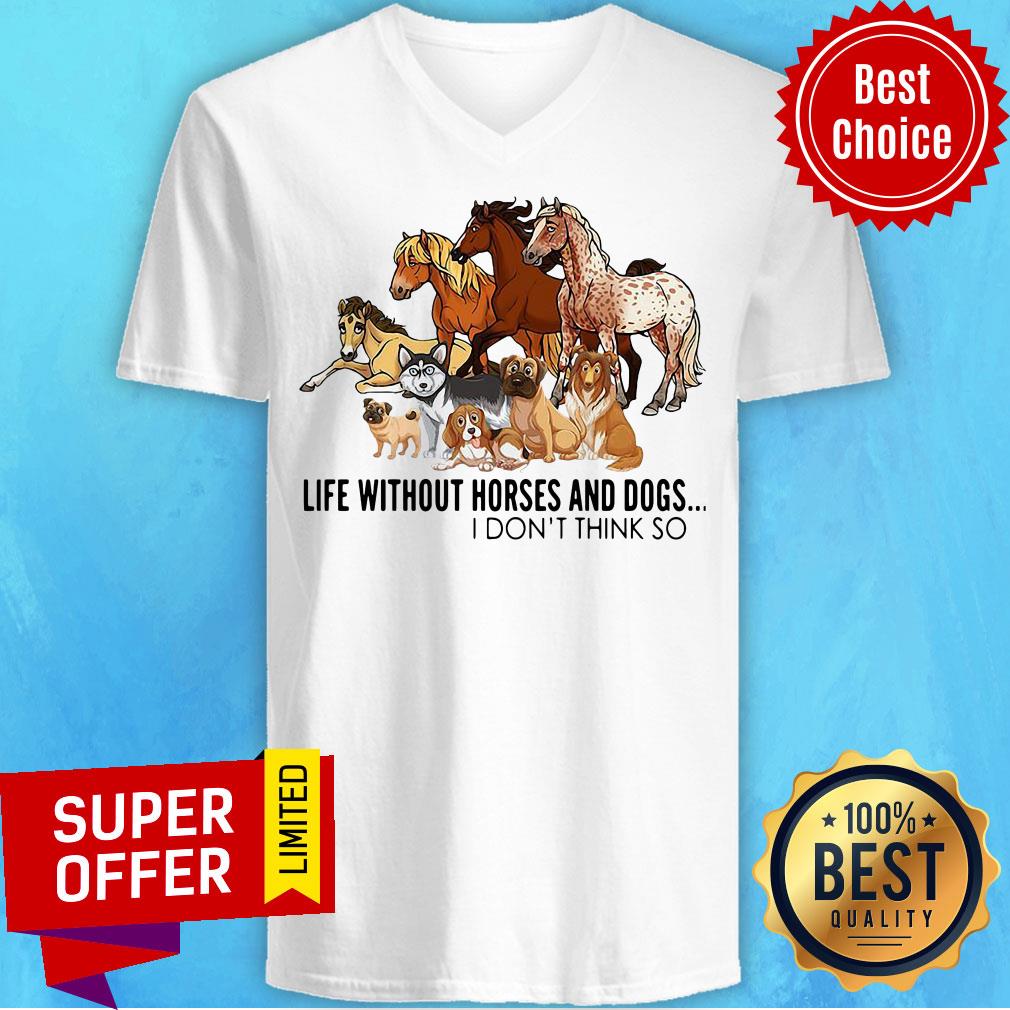 Premium Life Without Horses And Dogs I Don’t Think So Shirt - Image 4