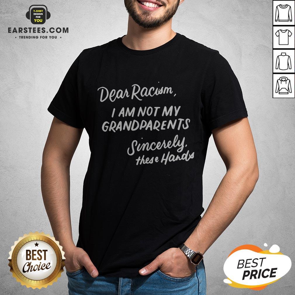 Dear Racism I Am Not My Grandparents Black History Month Premium T-Shirt