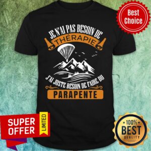 Mountian Therapie Je N'ai Beson De Parapente Shirt