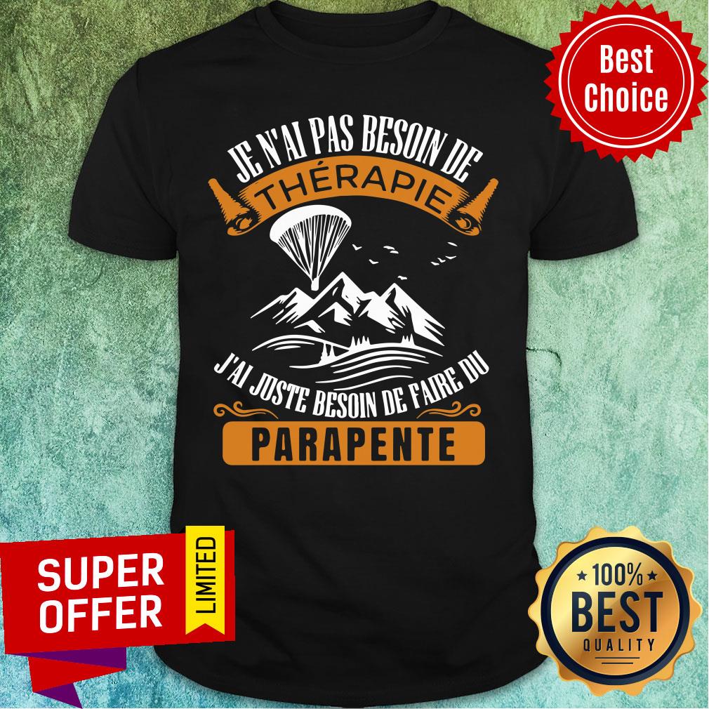 Mountian Therapie Je N'ai Beson De Parapente Shirt
