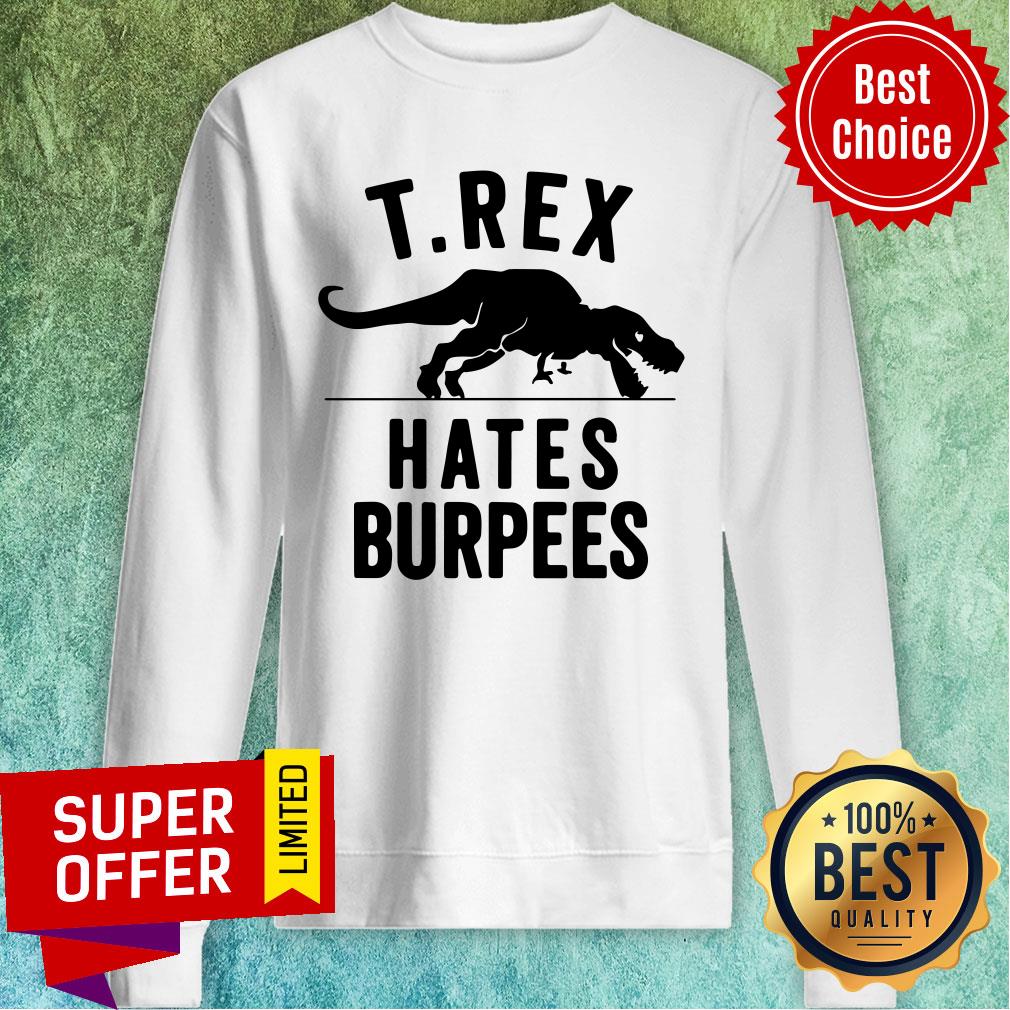 Nice T-rex Hates Burpeees Shirt - Image 4