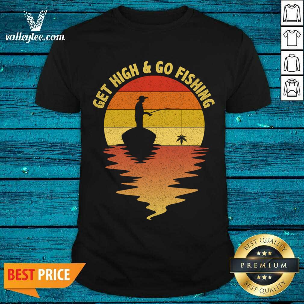 Attractive Get High And Go Fishing Sunset Shirt