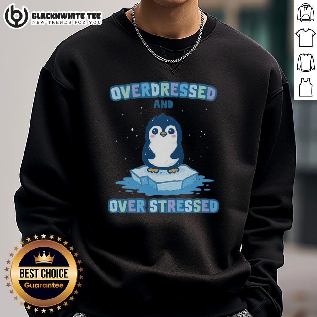 Cute Penguin Overdressed And Over Stressed T-Shirt - Image 5