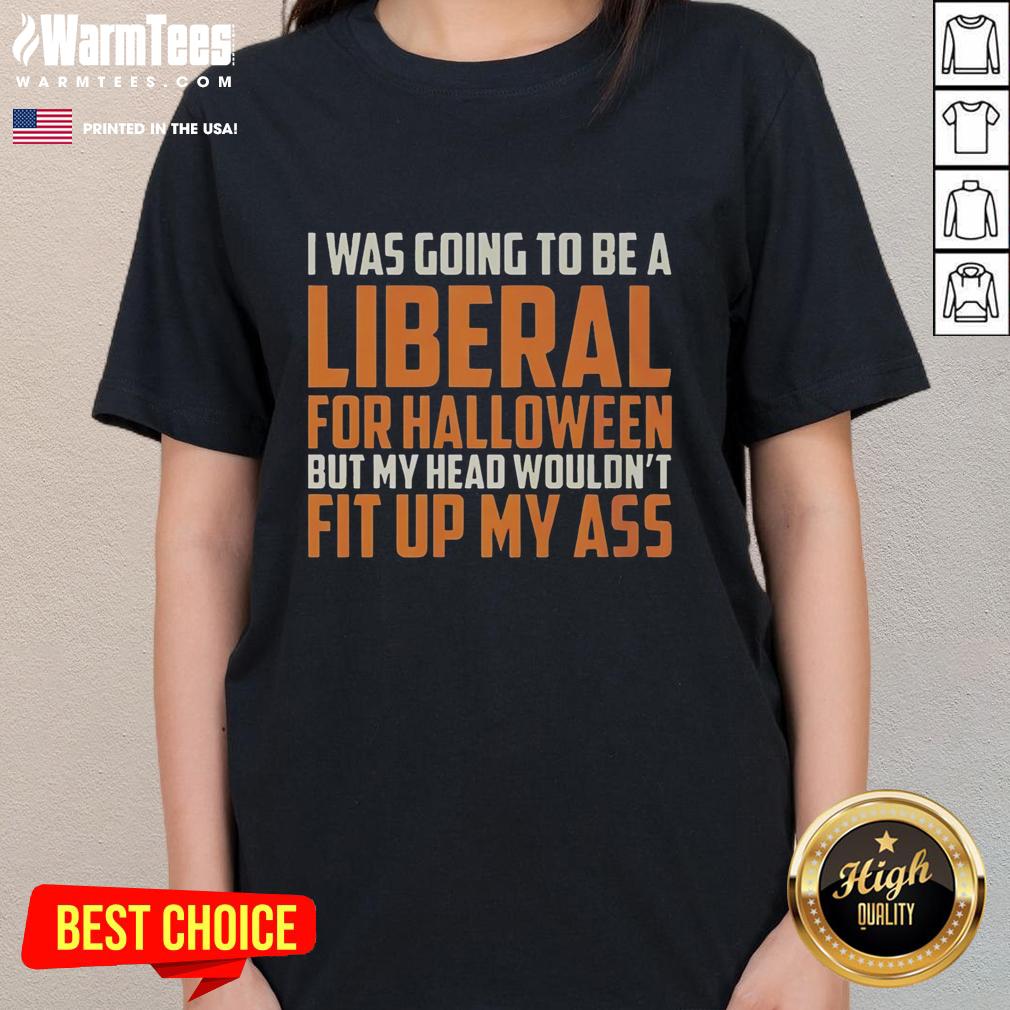 Top I Was Going To Be A Liberal For Halloween Retro T-Shirt - Image 3