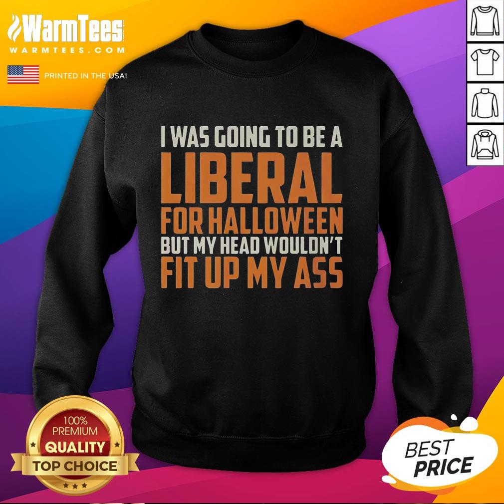 Top I Was Going To Be A Liberal For Halloween Retro T-Shirt - Image 5