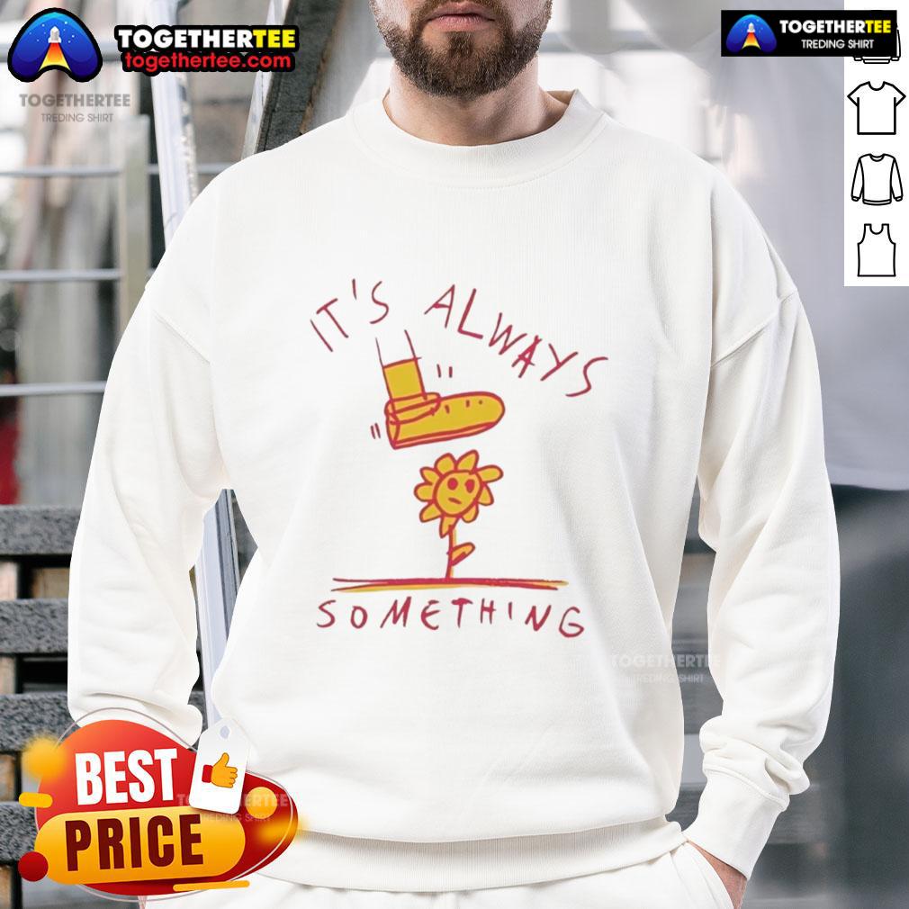 Official Sun Flower It's Always Something T-Shirt - Image 5