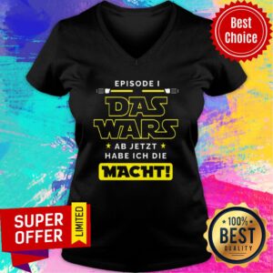 Alternative view of Episode Das Wars Ab Jetzt Habe Ich Die Macht Shirt