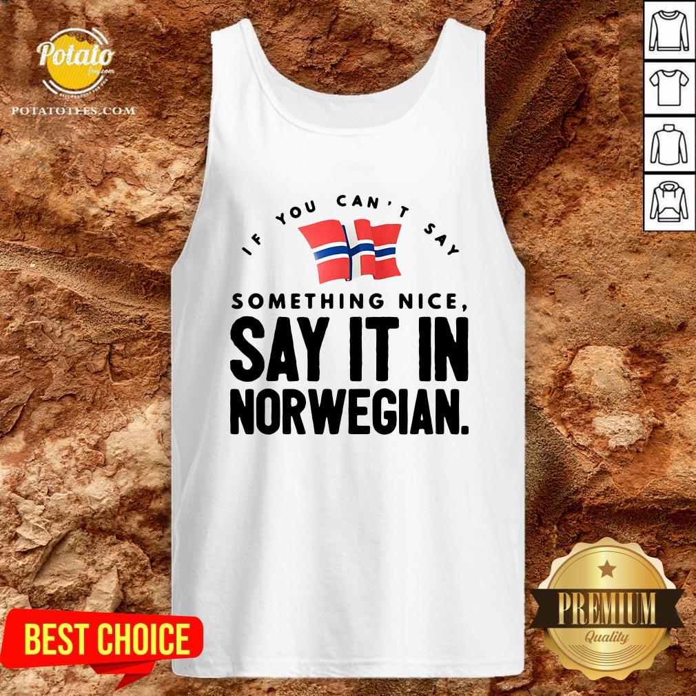 Good If You Can’t Say Something Nice Say It In Norwegian Shirt - Image 3