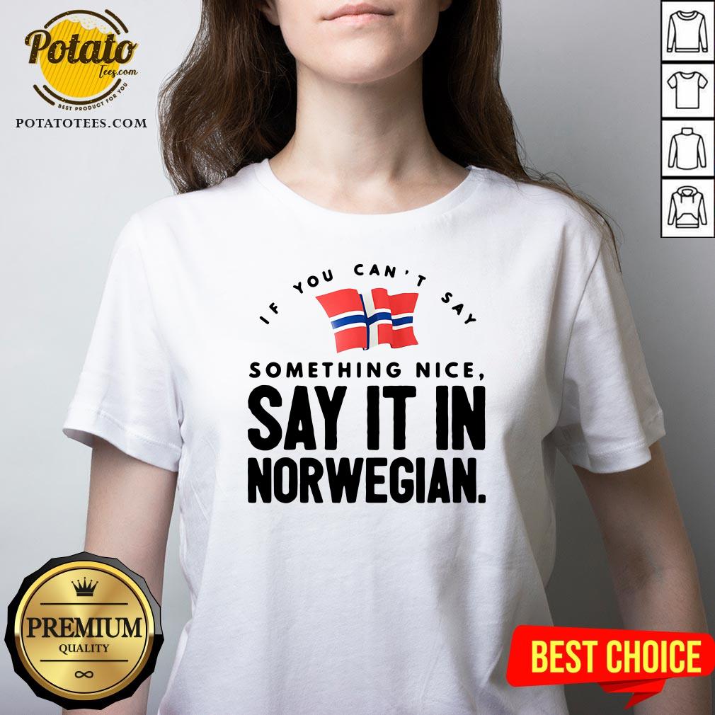 Good If You Can’t Say Something Nice Say It In Norwegian Shirt - Image 2