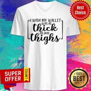 Alternative view of I Wish My Wallet Was As Thick As My Thighs Shirt