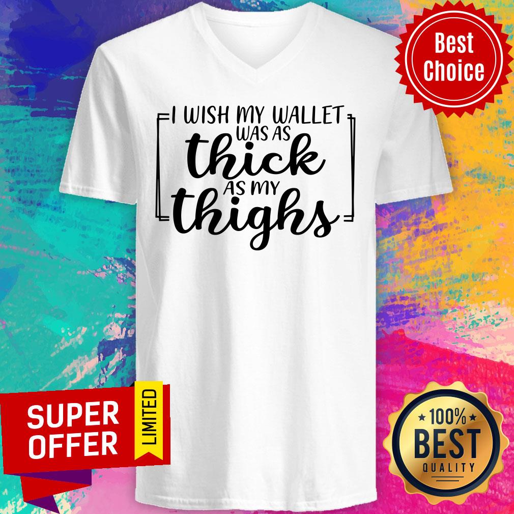 I Wish My Wallet Was As Thick As My Thighs Shirt - Image 2