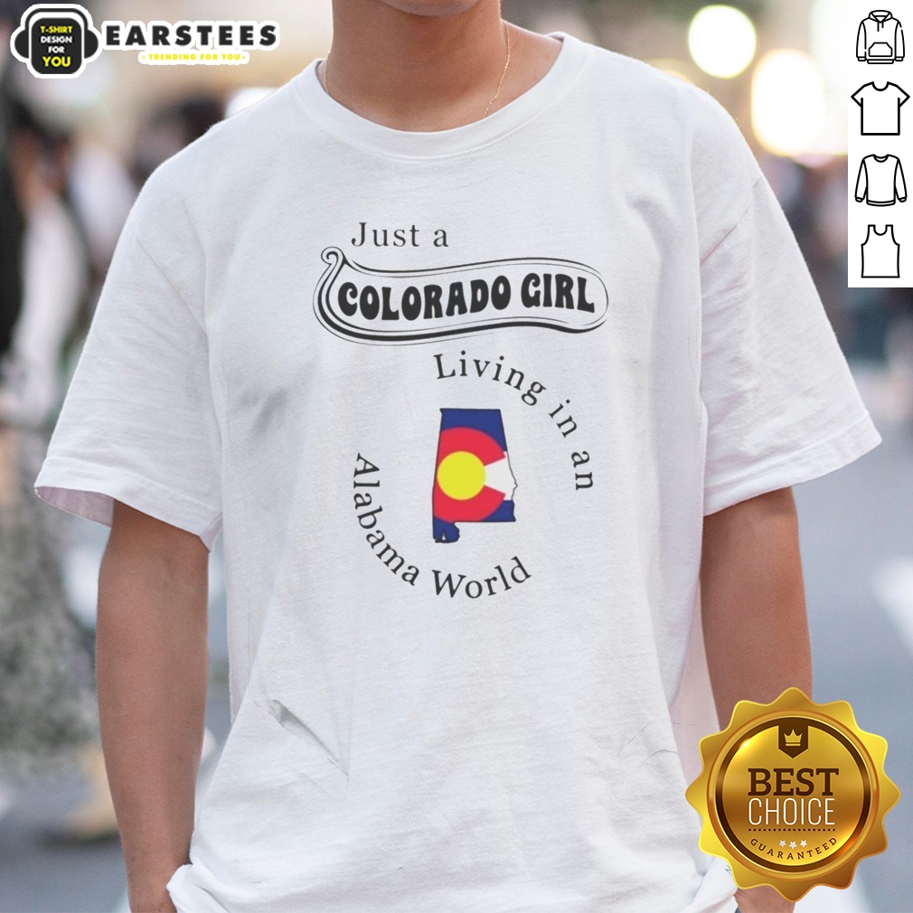 Premium Just A Colorado Girl Living In An Alabama World Shirt