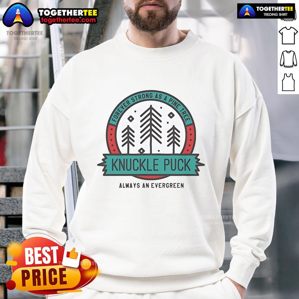 Official Knuckle Puck Always An Evergreen Forever Strong As A Pine Tree Music T-Shirt - Image 5