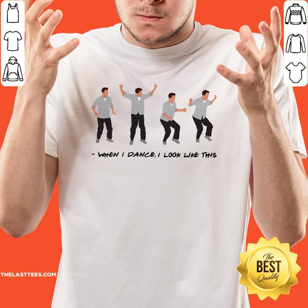 Beautiful When I Dance I Look Like This Shirt