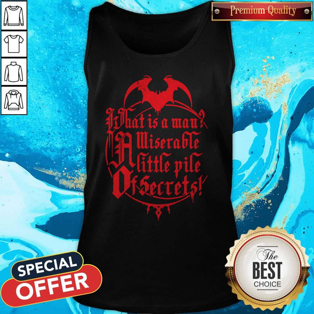 What Is A Man Miserable A Little Pile Of Secrets Shirt - Image 3