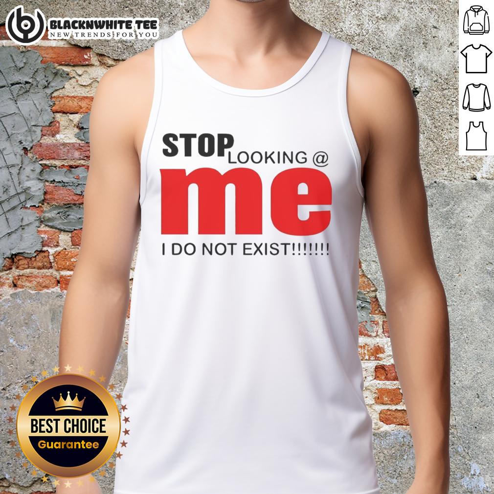 Original Stop Looking Mei Do Not Exist Funny T-Shirt - Image 4