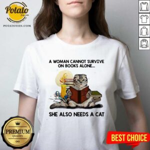 Alternative view of A Woman Can Not Survive On Books Alone She Also Needs A Cat Shirt
